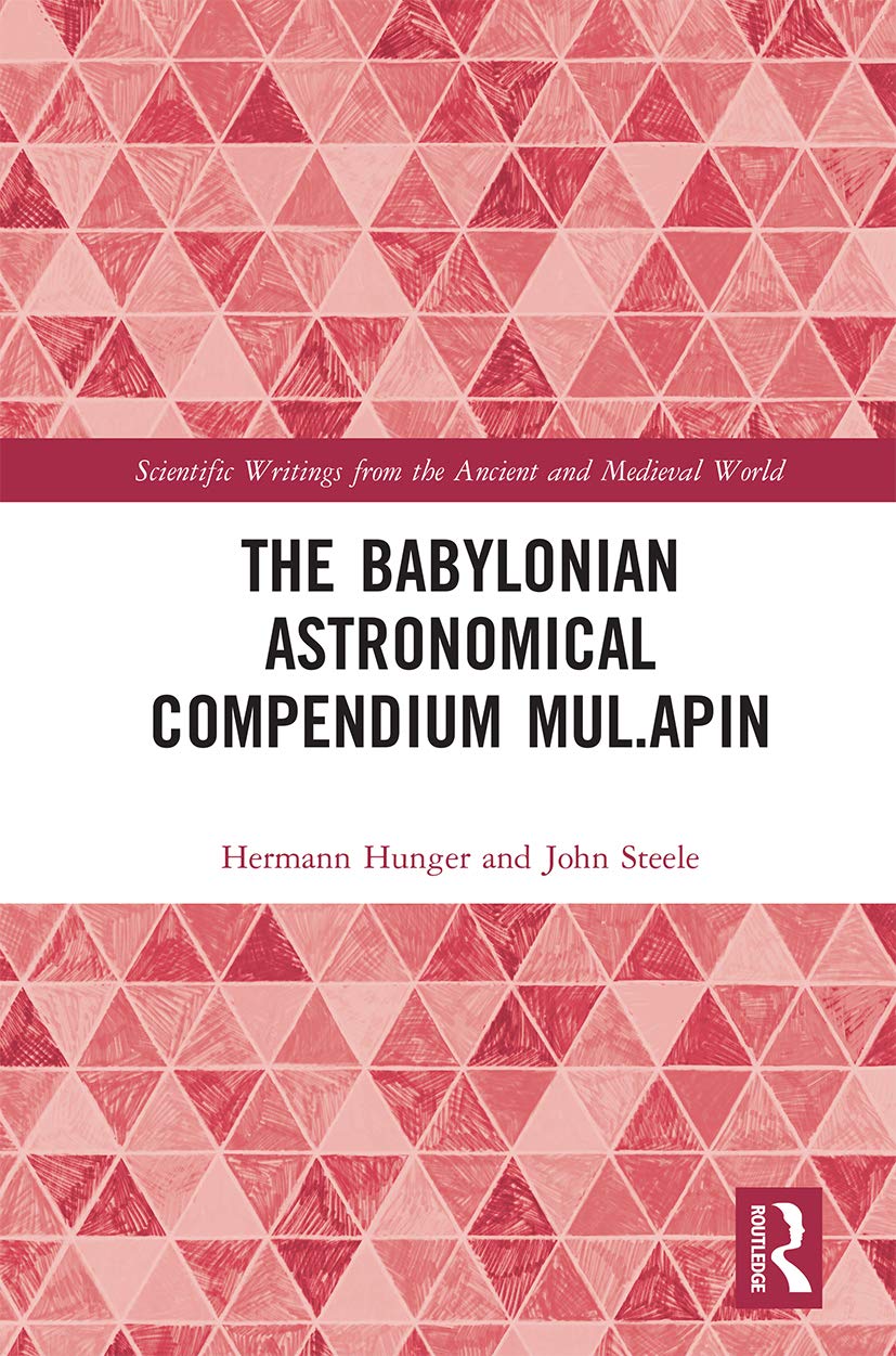 The Babylonian Astronomical Compendium MUL.APIN (Scientific Writings from the Ancient and Medieval World) Mathematics