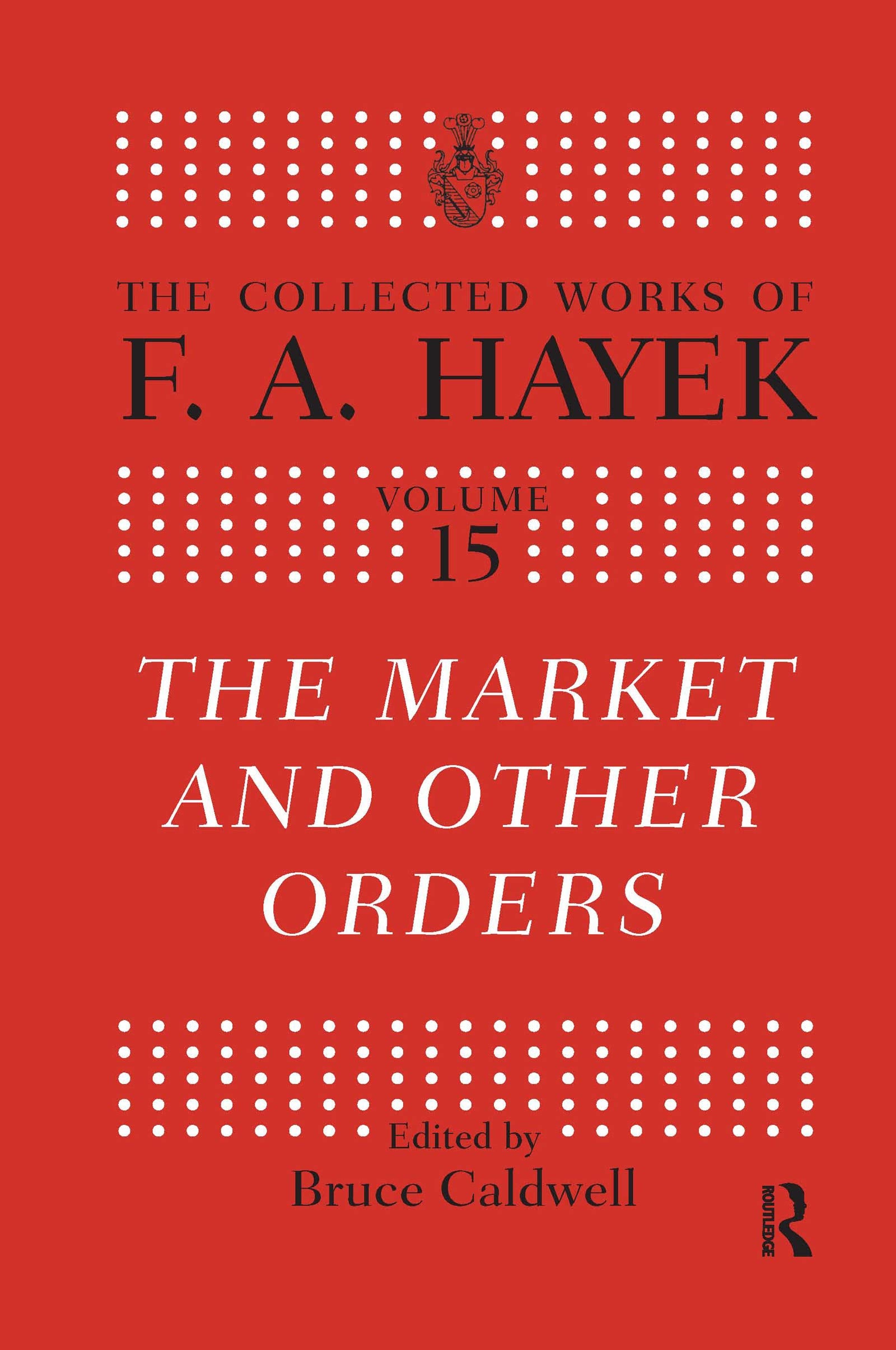 The Market and Other Orders (Collected Works of F.A. Hayek) Business, Finance & Career