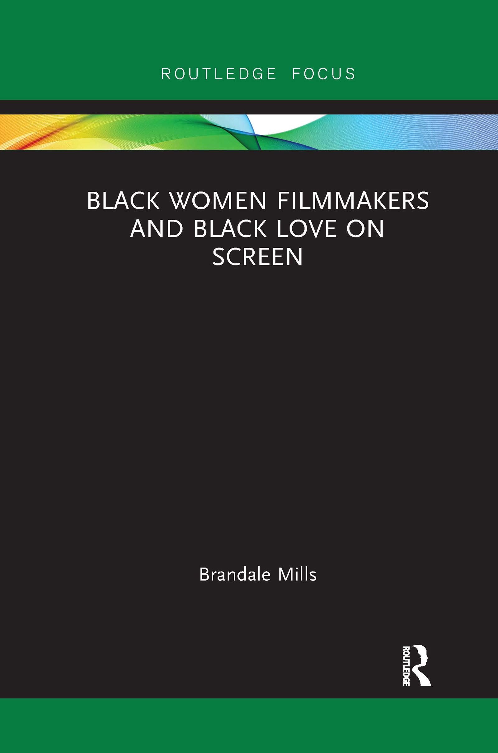 Black Women Filmmakers and Black Love on Screen Media & Communication