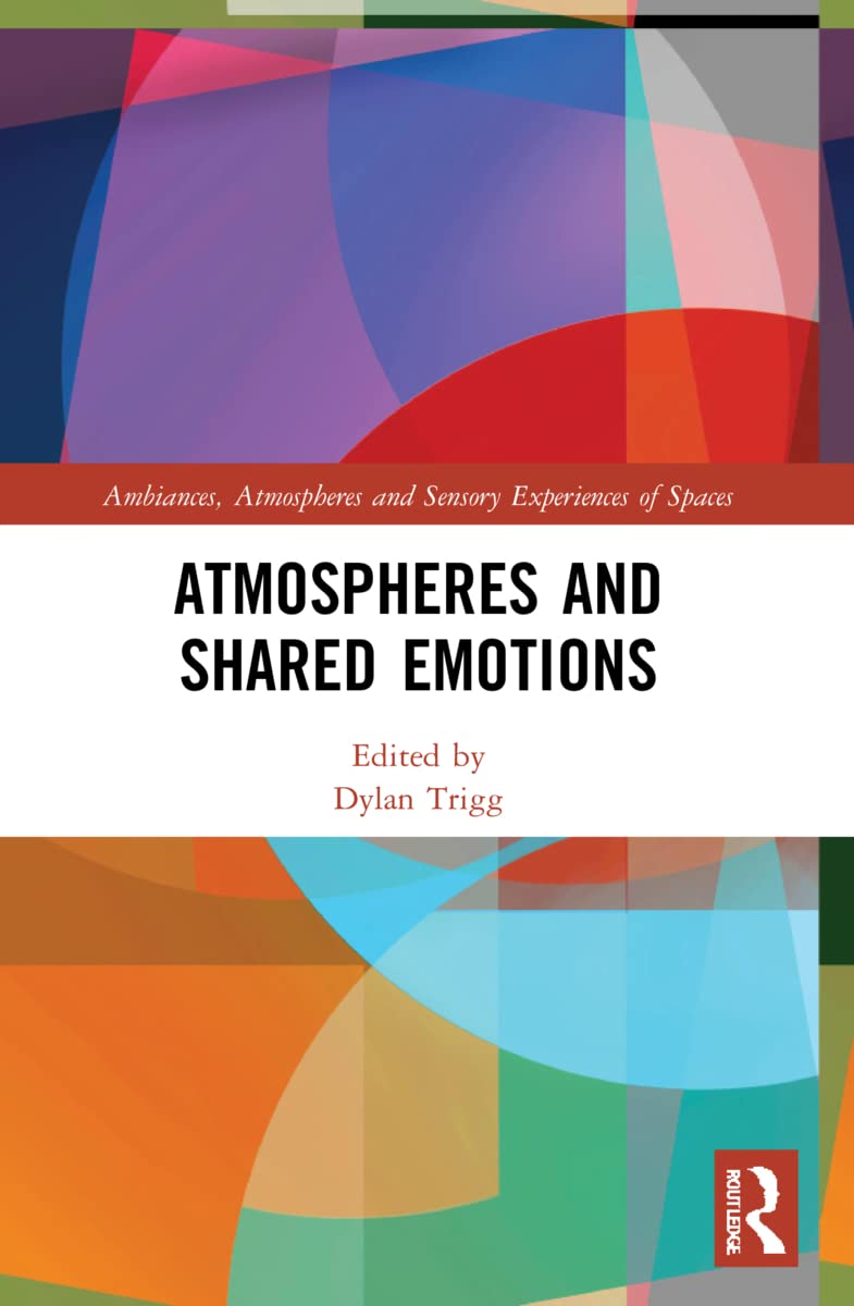 Atmospheres and Shared Emotions (Ambiances, Atmospheres and Sensory Experiences of Spaces) Philosophy