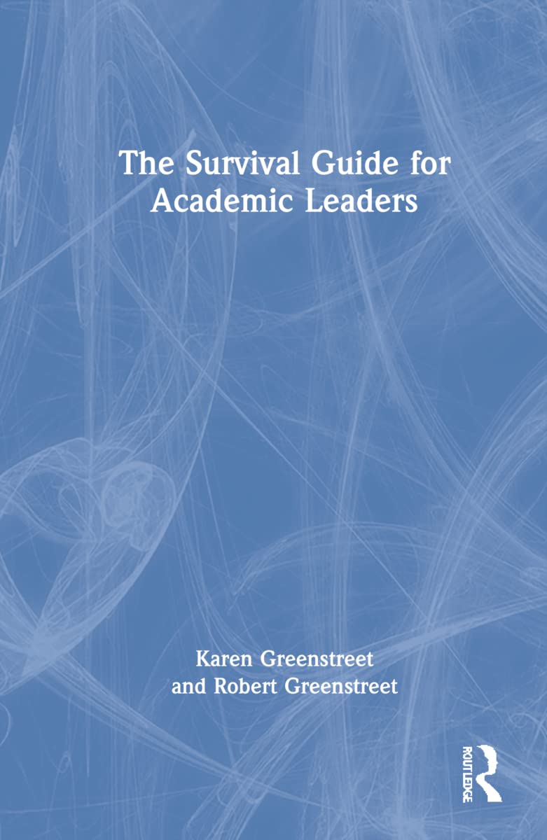 The Survival Guide for Academic Leaders Business, Finance & Career