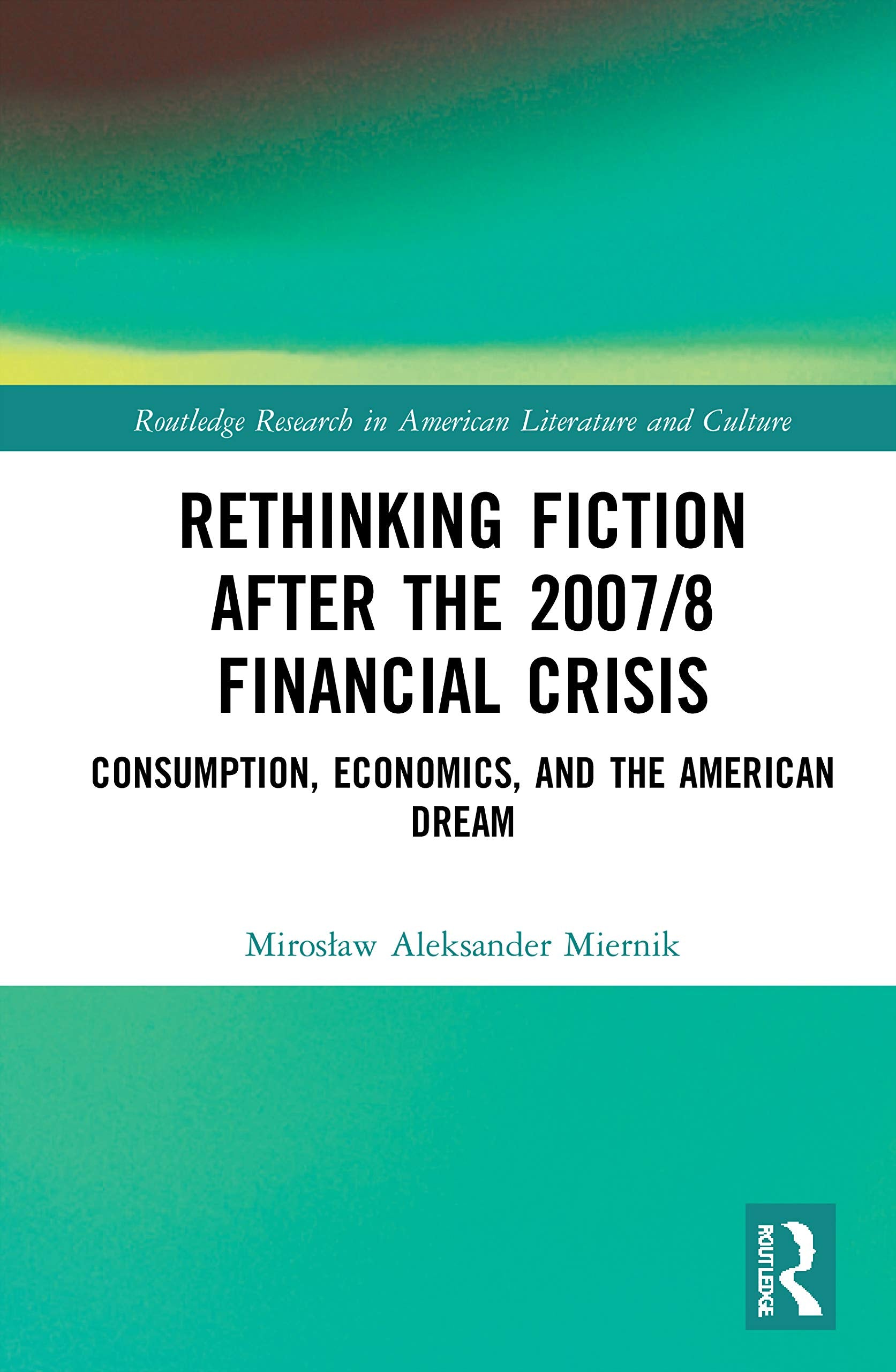 Rethinking Fiction after the 2007/8 Financial Crisis Contemporary literature