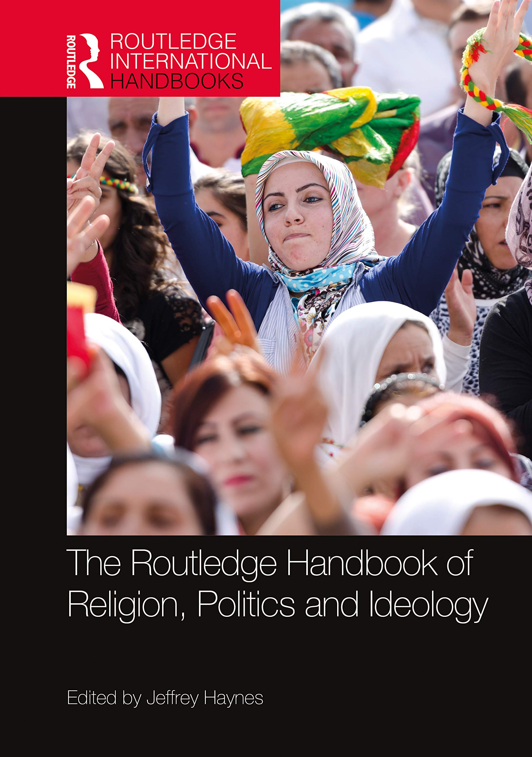 The Routledge Handbook of Religion, Politics and Ideology Philosophy