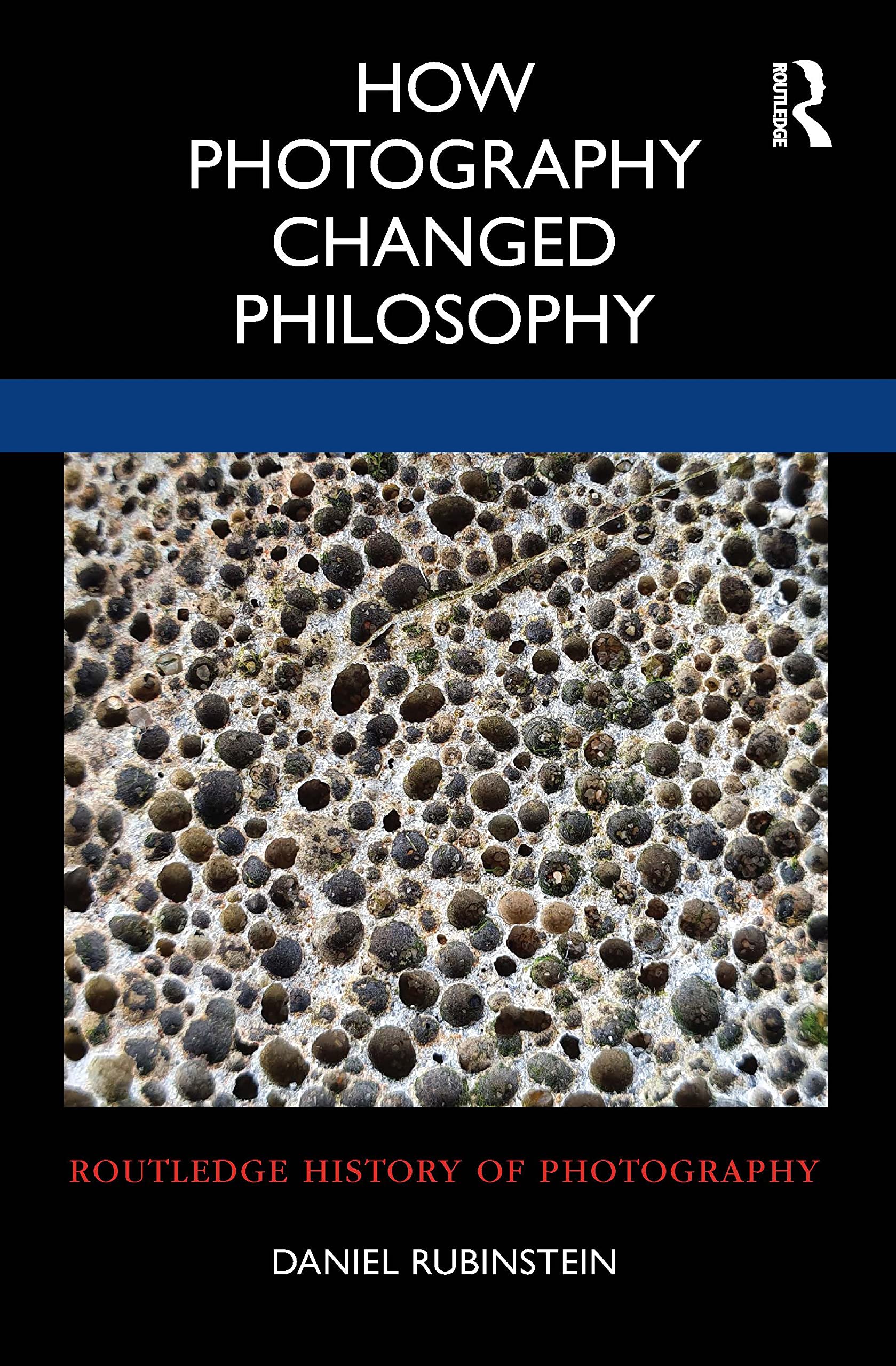 How Photography Changed Philosophy (Routledge History of Photography) Philosophy
