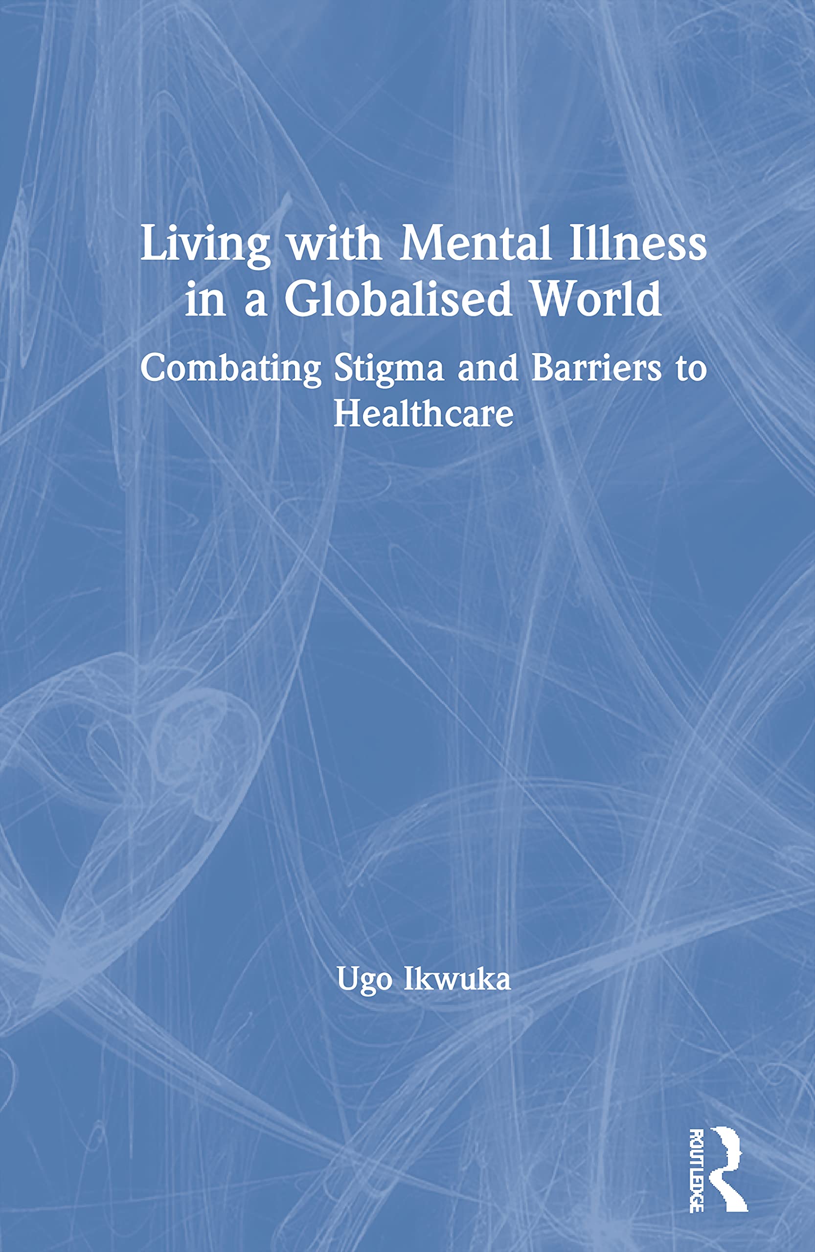 Living with Mental Illness in a Globalised World Medicine