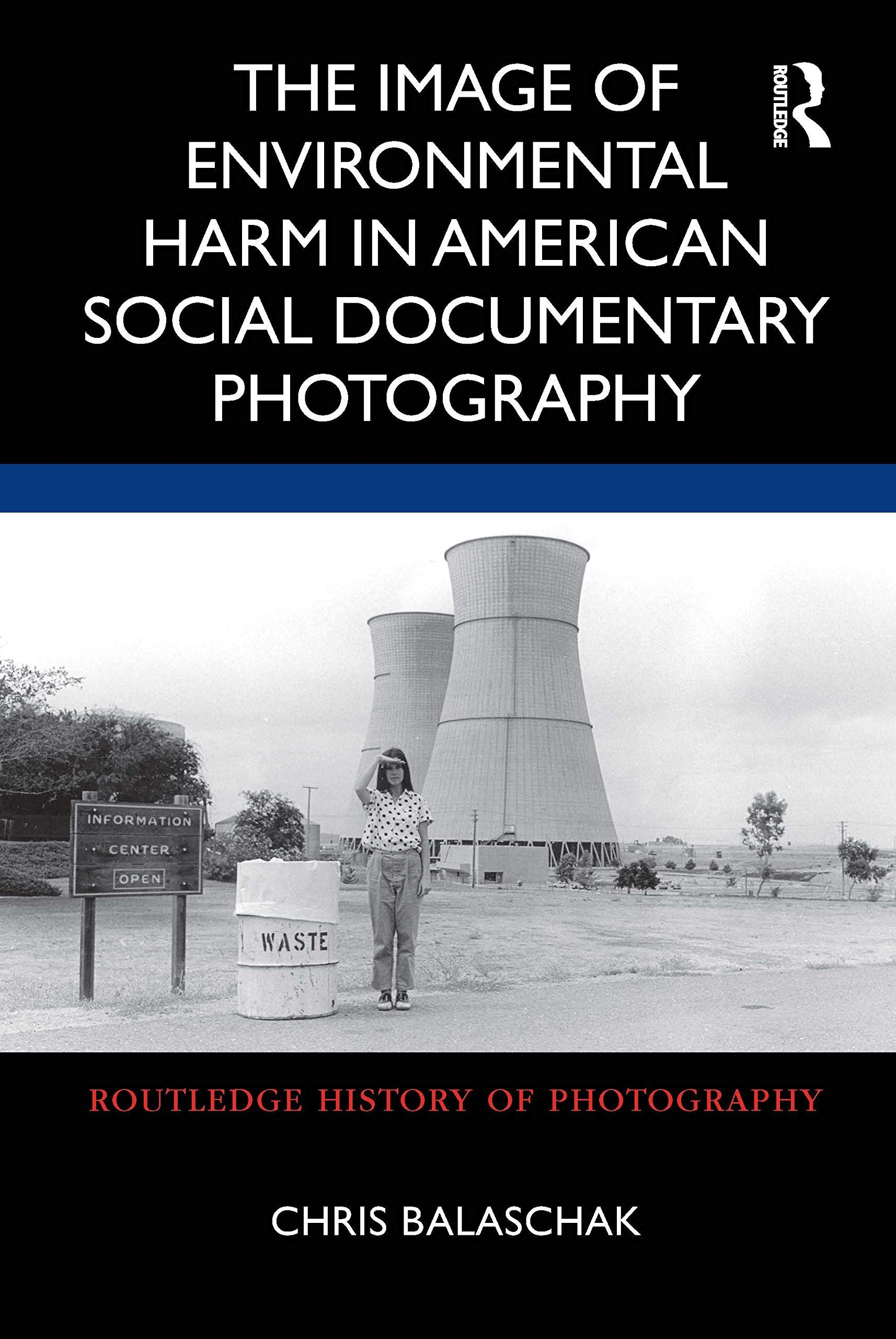 The Image of Environmental Harm in American Social Documentary Photography Business & Technology
