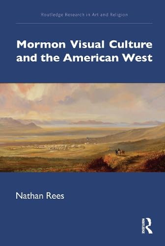 Mormon Visual Culture and the American West (Routledge Research in Art and Religion) Philosophy