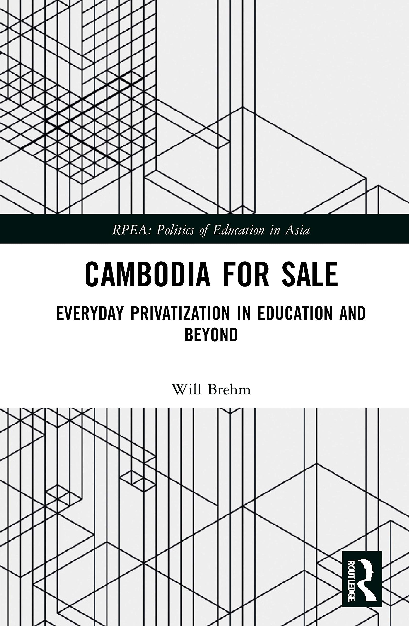 Cambodia for Sale: Everyday Privatization in Education and Beyond (Politics of Education in Asia) Contemporary literature