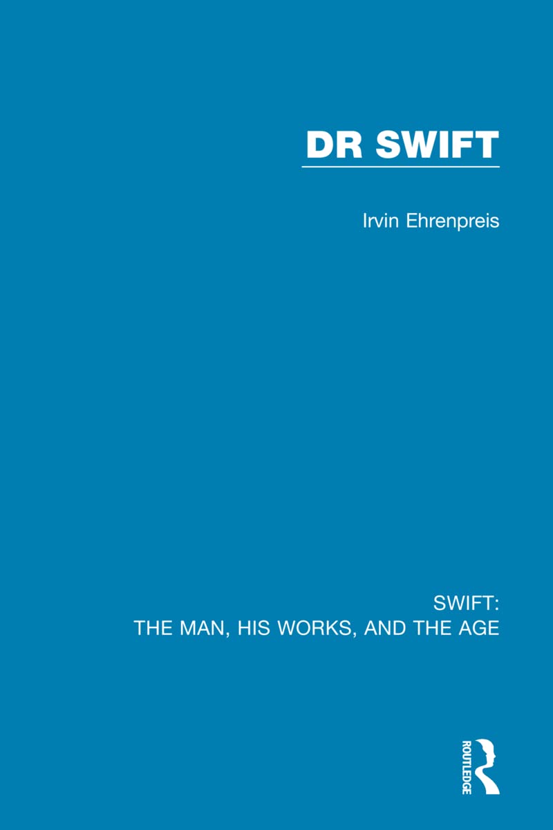 Swift: The Man, His Works, and the Age: Dr Swift (2) Social Sciences