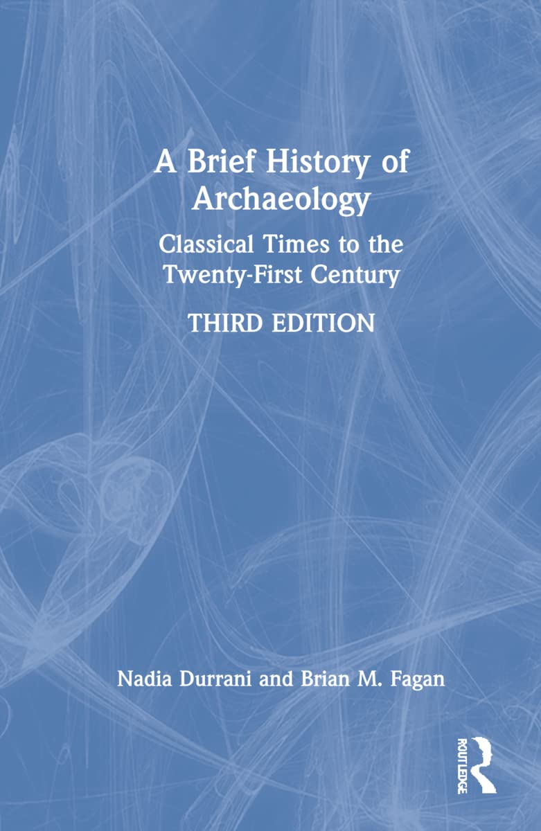 A Brief History of Archaeology: Classical Times to the Twenty-First Century Social Sciences