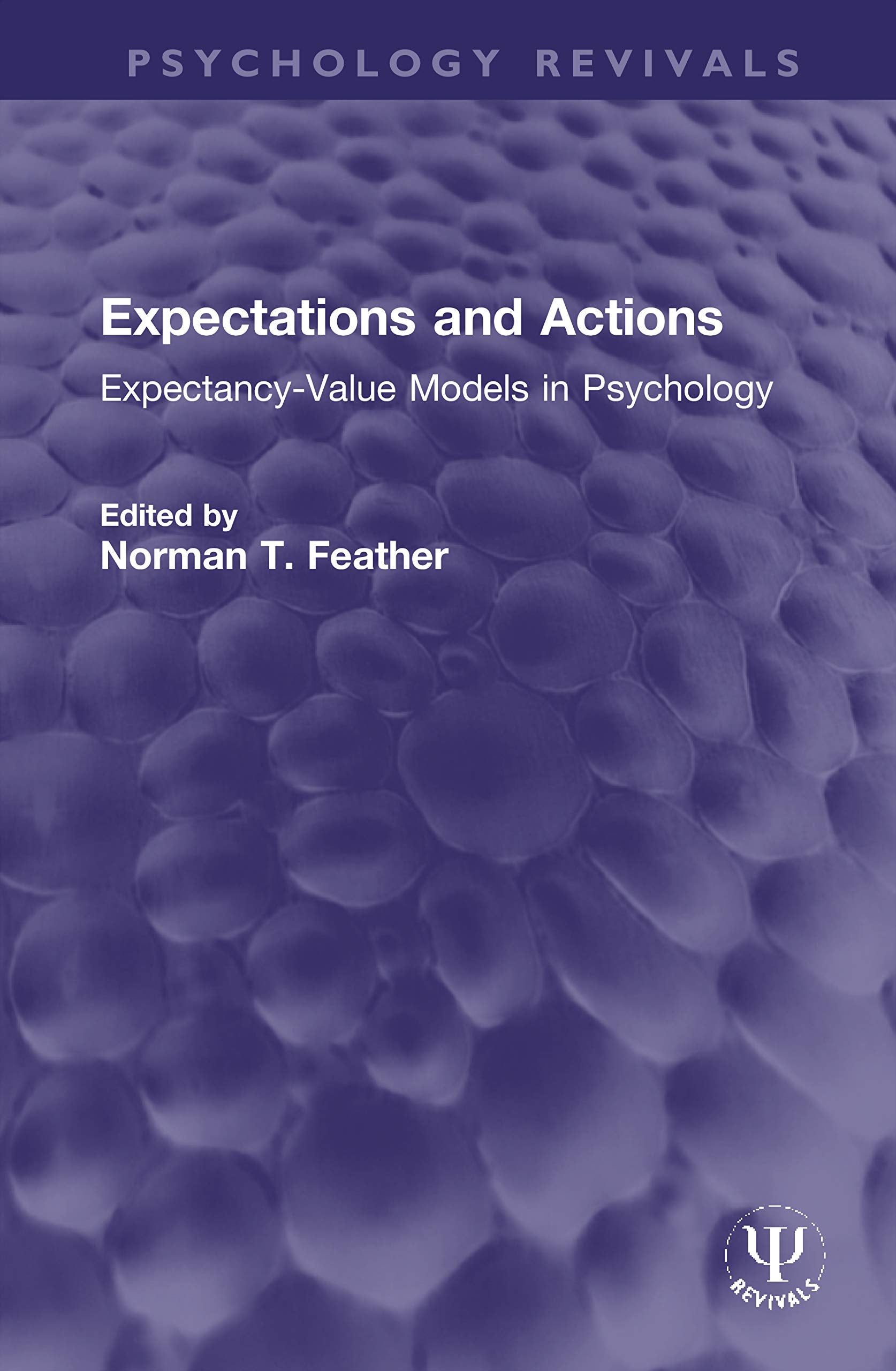 Expectations and Actions: Expectancy-Value Models in Psychology (Psychology Revivals) Psychology