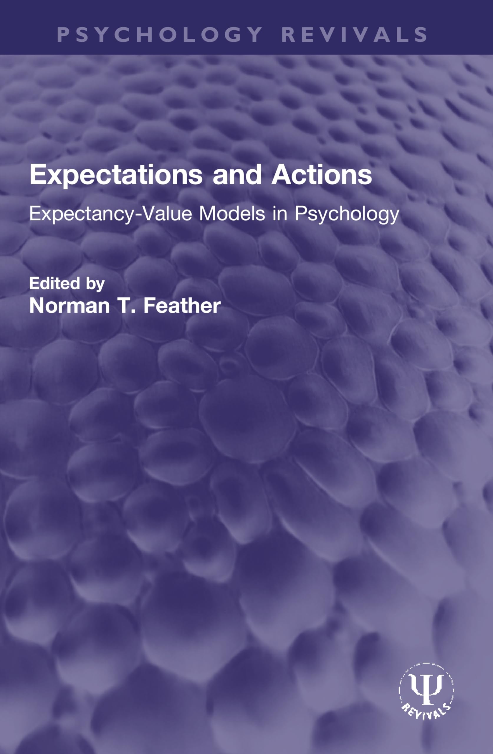 Expectations and Actions: Expectancy-Value Models in Psychology (Psychology Revivals) Psychology