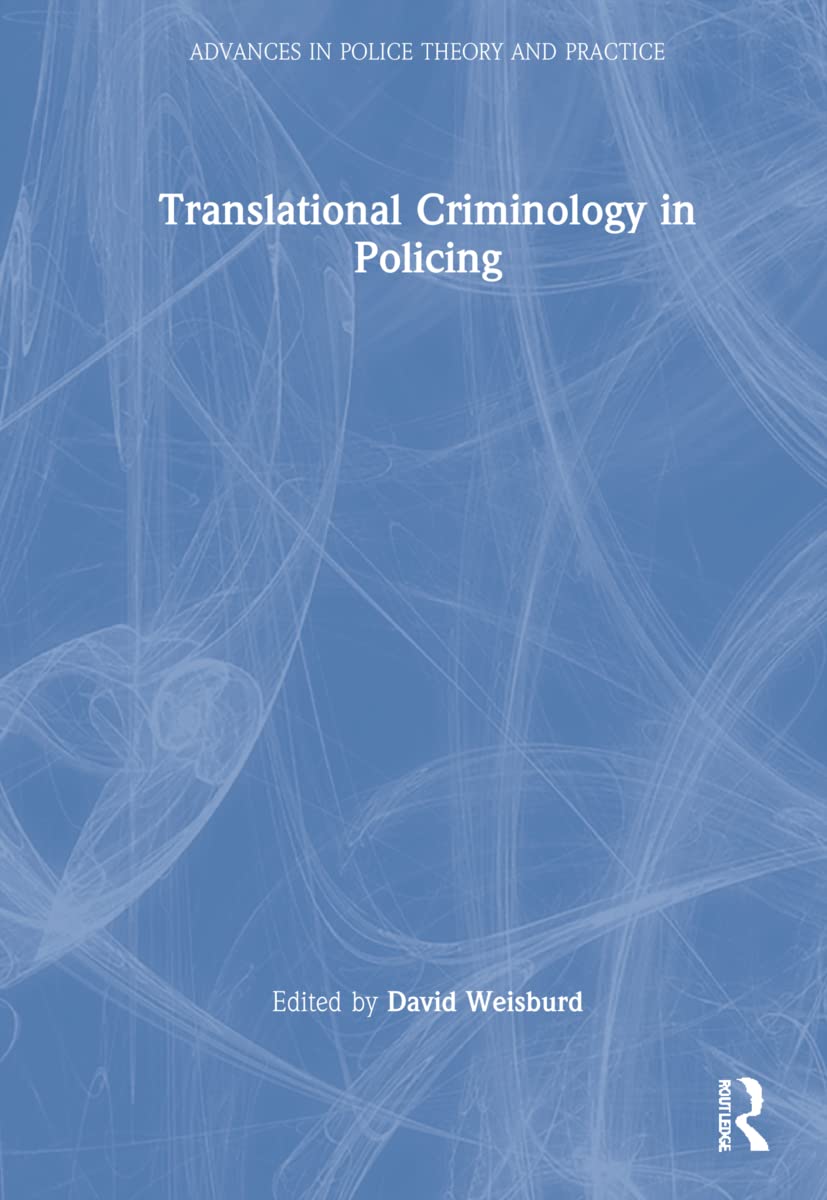 Translational Criminology in Policing (Advances in Police Theory and Practice) Law