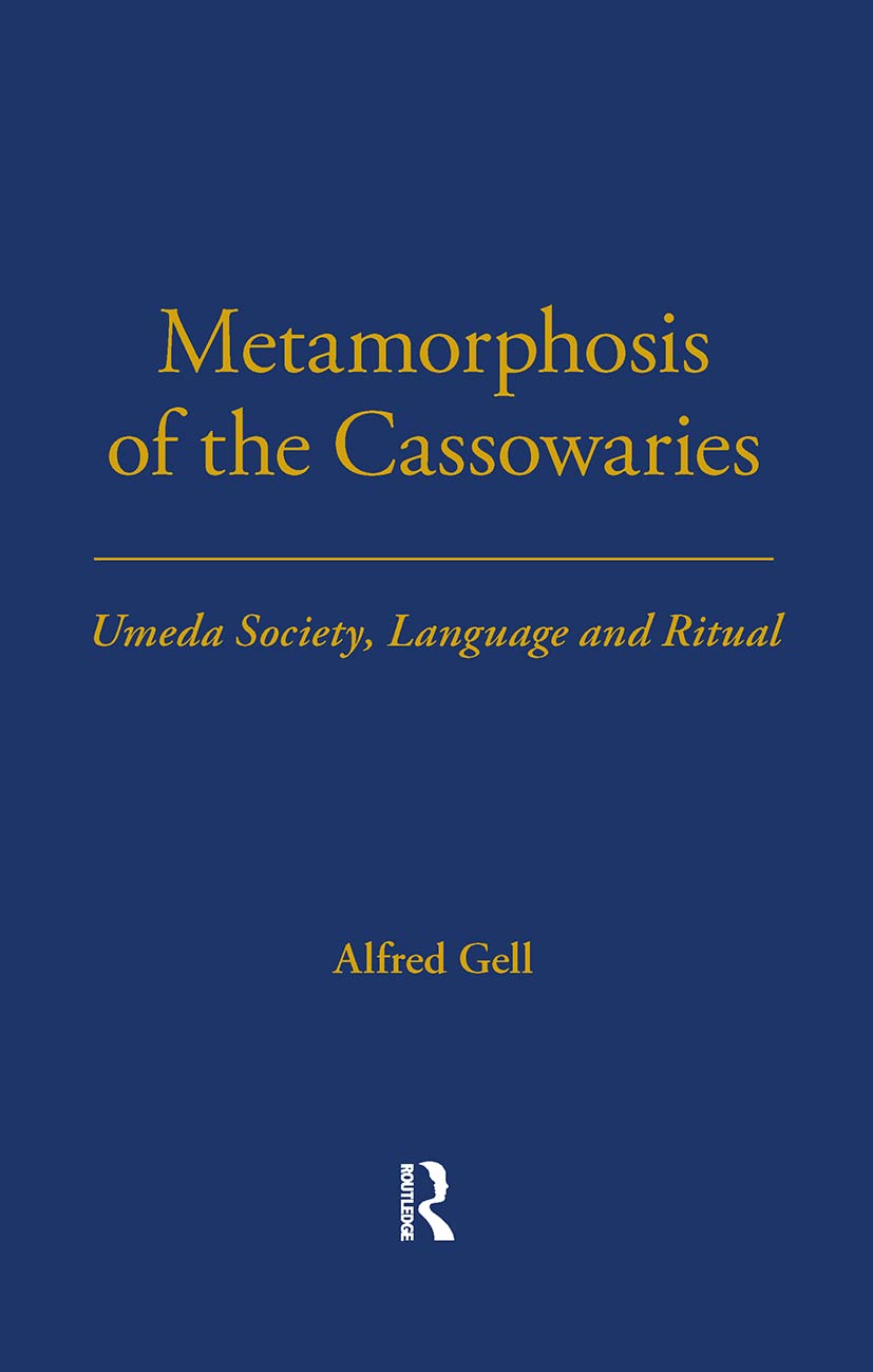 Metamorphosis of the Cassowaries: Umeda Society, Language and Ritual Volume 51 (Lse Monographs on Social Anthropology, 51) Books