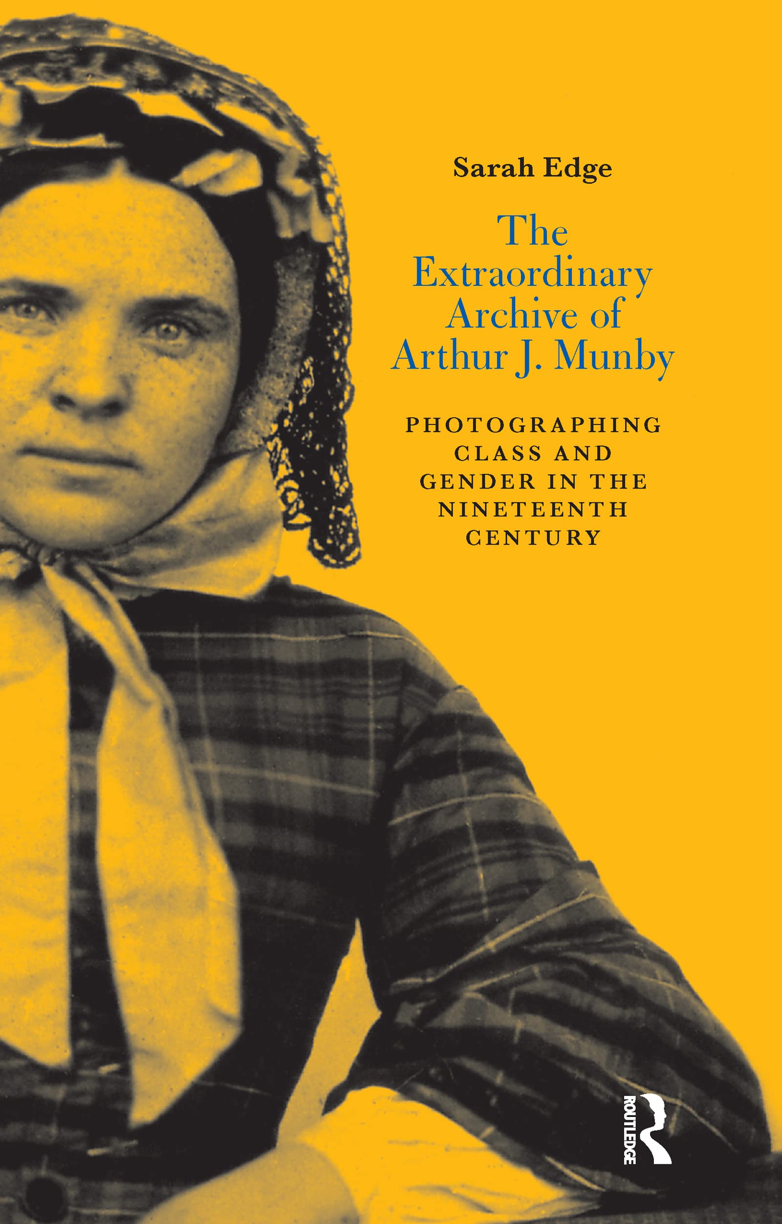 The Extraordinary Archive of Arthur J. Munby: Photographing Class and Gender in the Nineteenth Century Arts & Music