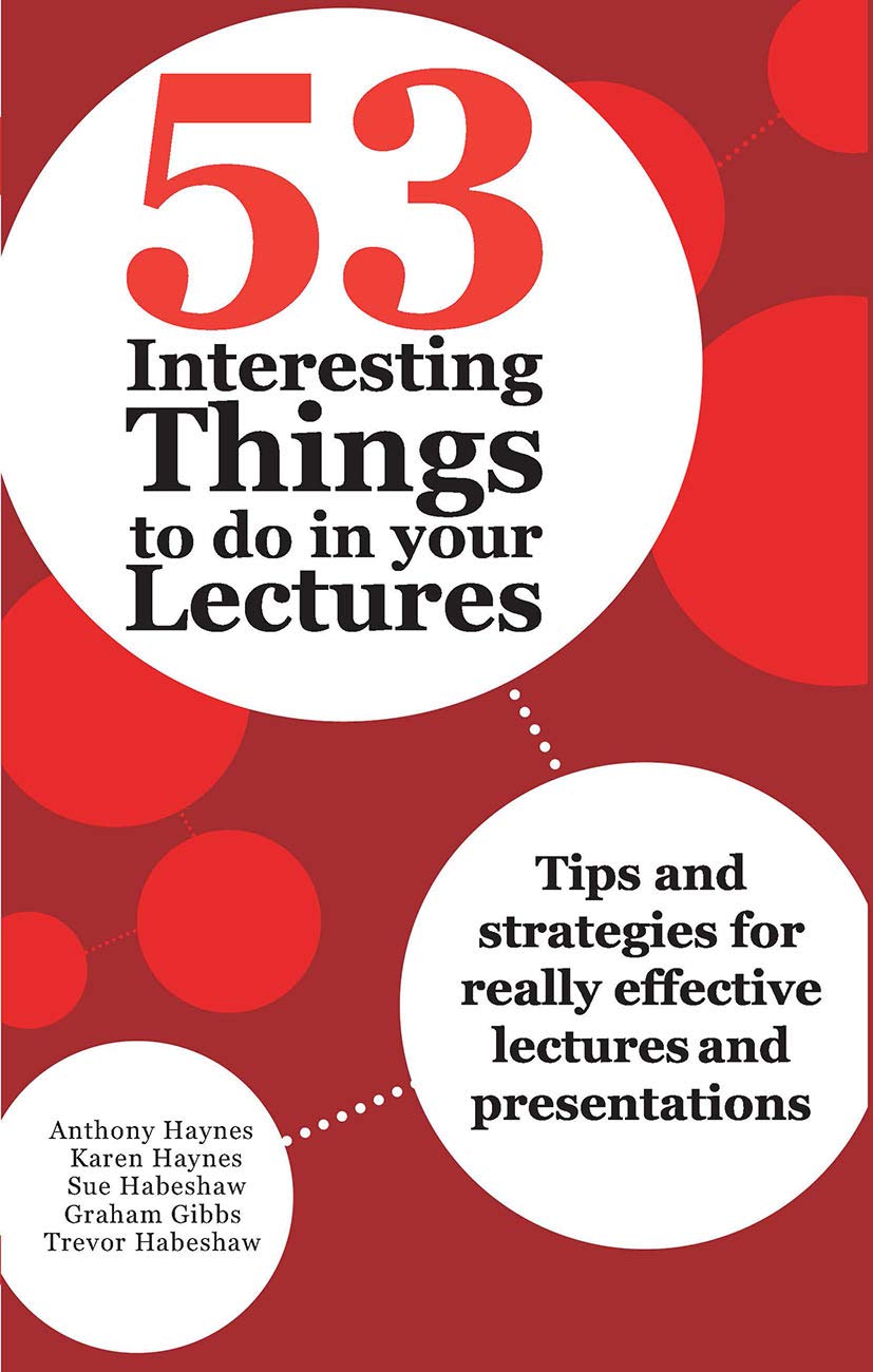 53 Interesting Things to do in your Lectures: Tips and Strategies for Really Effective Lectures and Presentations Education & Training