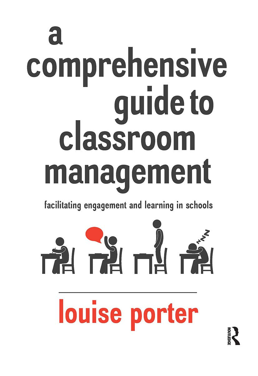 A Comprehensive Guide to Classroom Management: Facilitating Engagement and Learning in Schools Learning & Reference