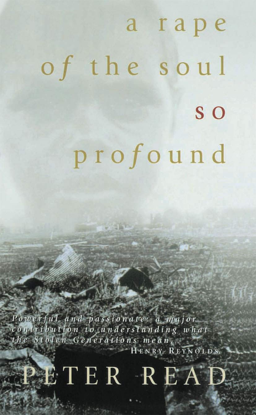 A Rape of the Soul So Profound: The Return of the Stolen Generation Social Sciences