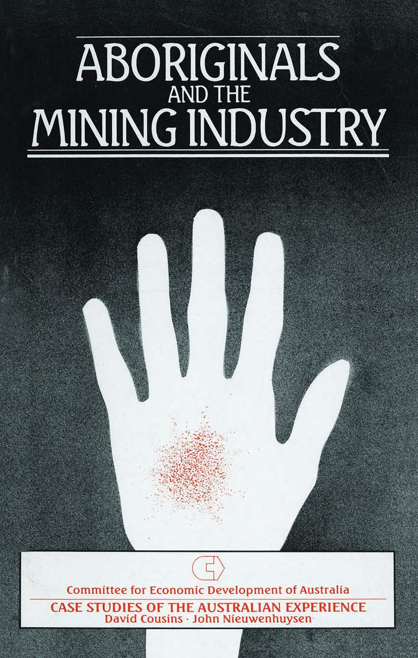 Aboriginals and the Mining Industry: Case Studies of the Australian Experience Law