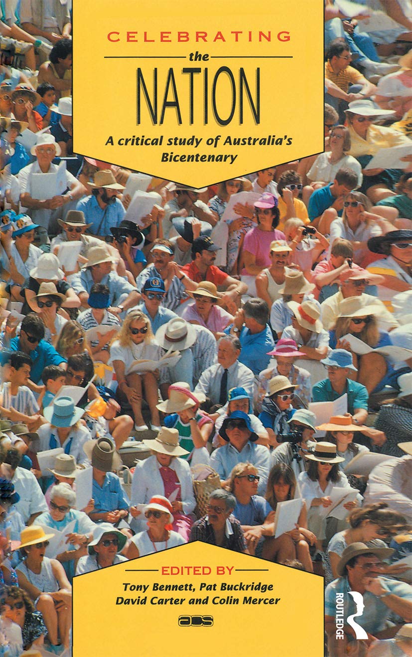 Celebrating the Nation: A Critical Study of Australia's Bicentenary (Australian Cultural Studies) Media & Communication