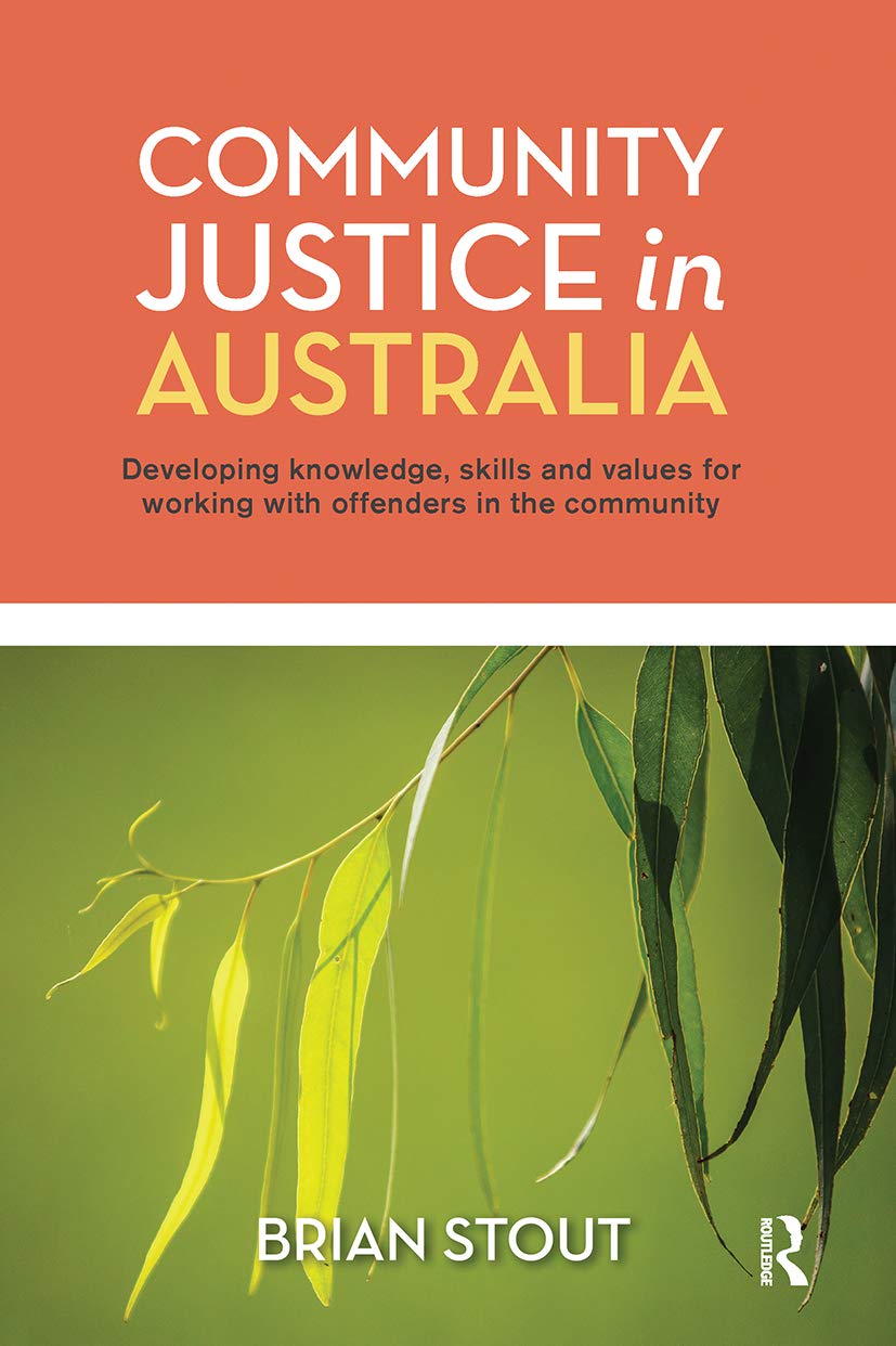 Community Justice in Australia: Developing Knowledge, Skills and Values for Working With Offenders in the Community Law