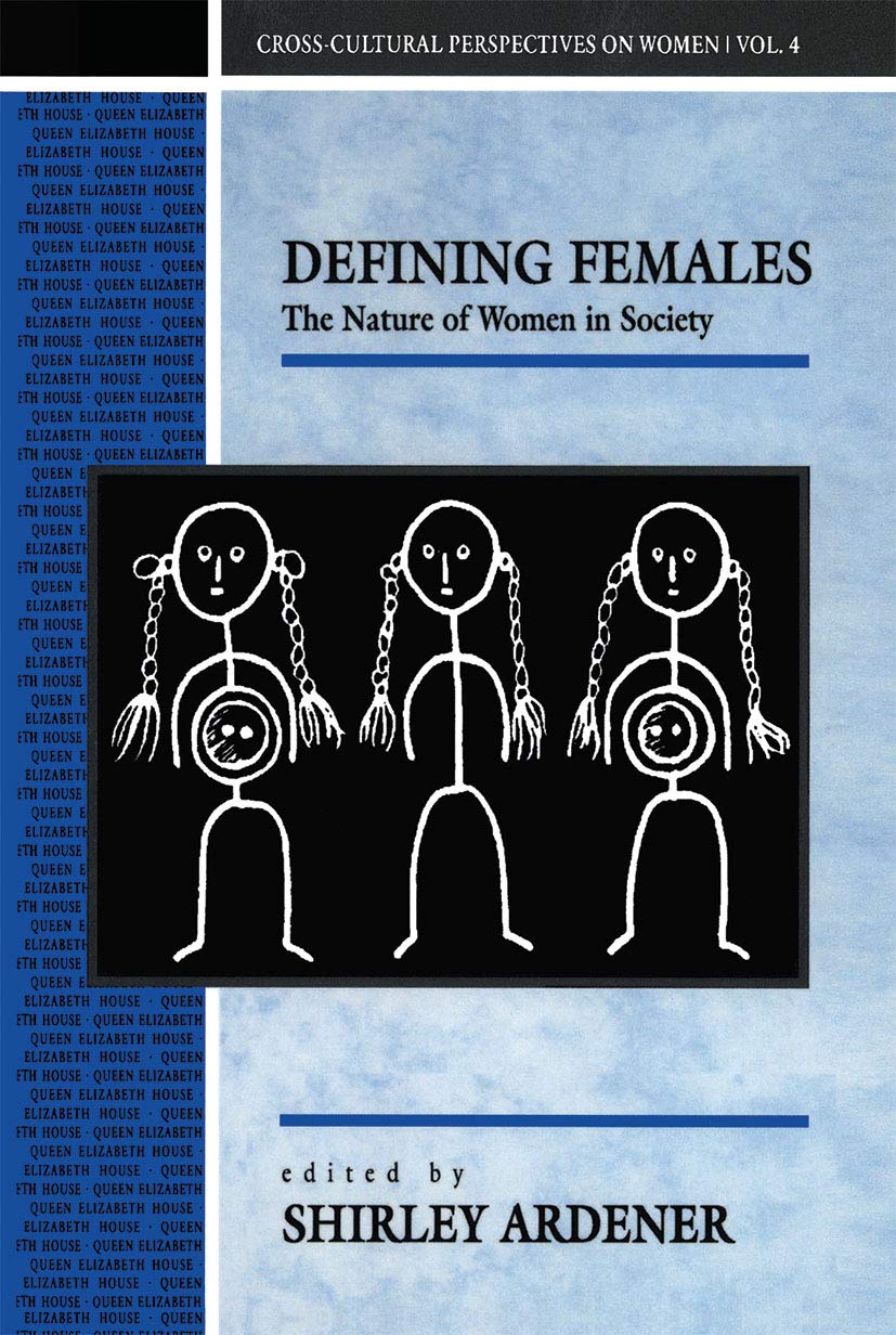 Defining Females: The Nature of Women in Society (Cross-cultural Perspectives on Women) Books