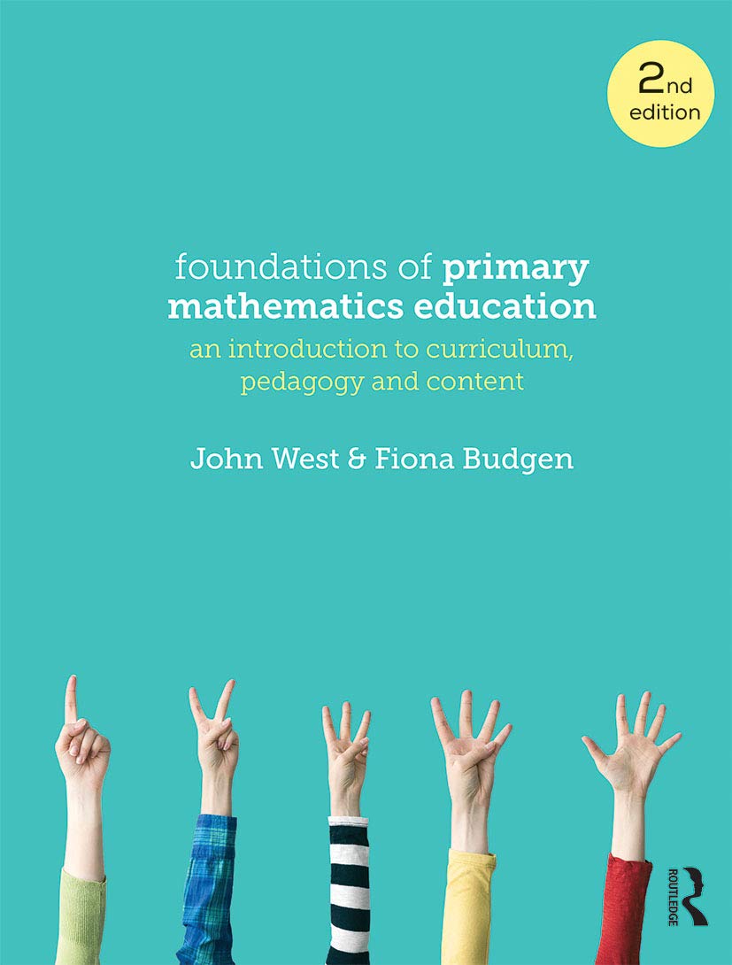 Foundations of Primary Mathematics Education: An Introduction to Curriculum, Pedagogy and Content Education & Training