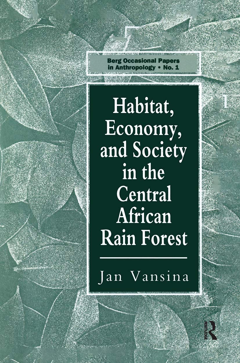 Habitat, Economy and Society in the Central Africa Rain Forest Books