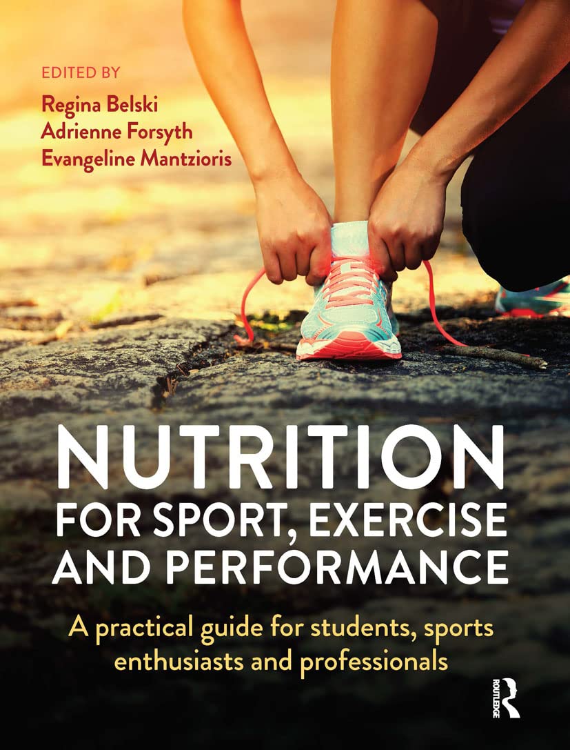 Nutrition for Sport, Exercise and Performance: A Practical Guide for Students, Sports Enthusiasts and Professionals Health, Nutrition & Fitness