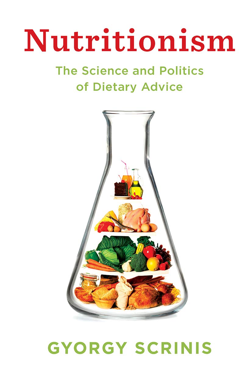 Nutritionism: The Science and Politics of Dietary Advice (Arts and Traditions of the Table: Perspectives on Culinary History) Medicine