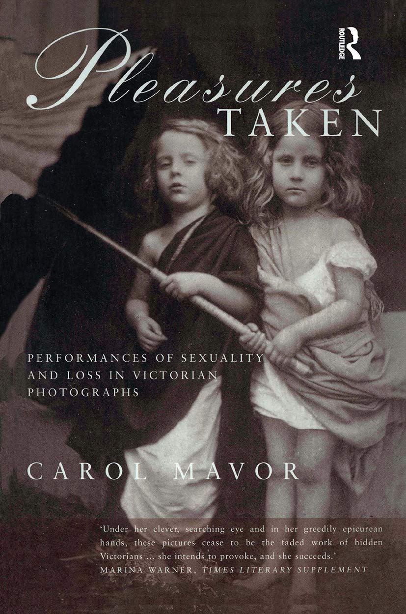 Pleasures Taken: Performances of Sexuality and Loss in Victorian Photographs General education