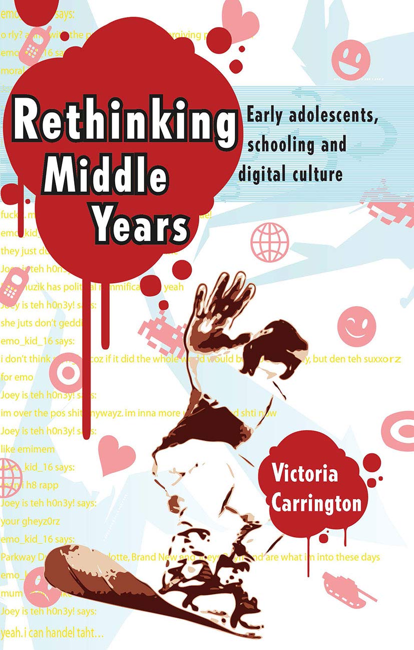 Rethinking Middle Years: Early Adolescents, Schooling and Digital Culture Education & Training