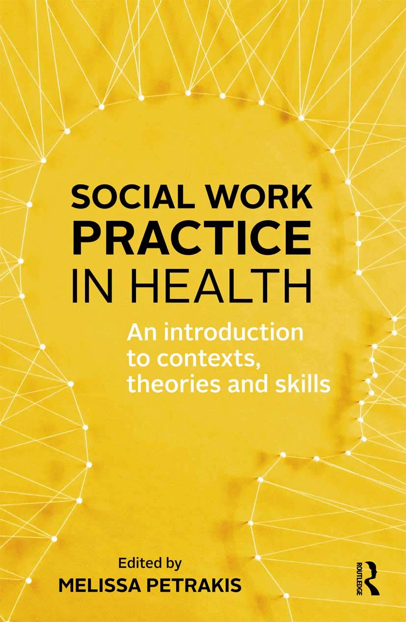 Social Work Practice in Health: An Introduction to Contexts, Theories and Skills Medicine