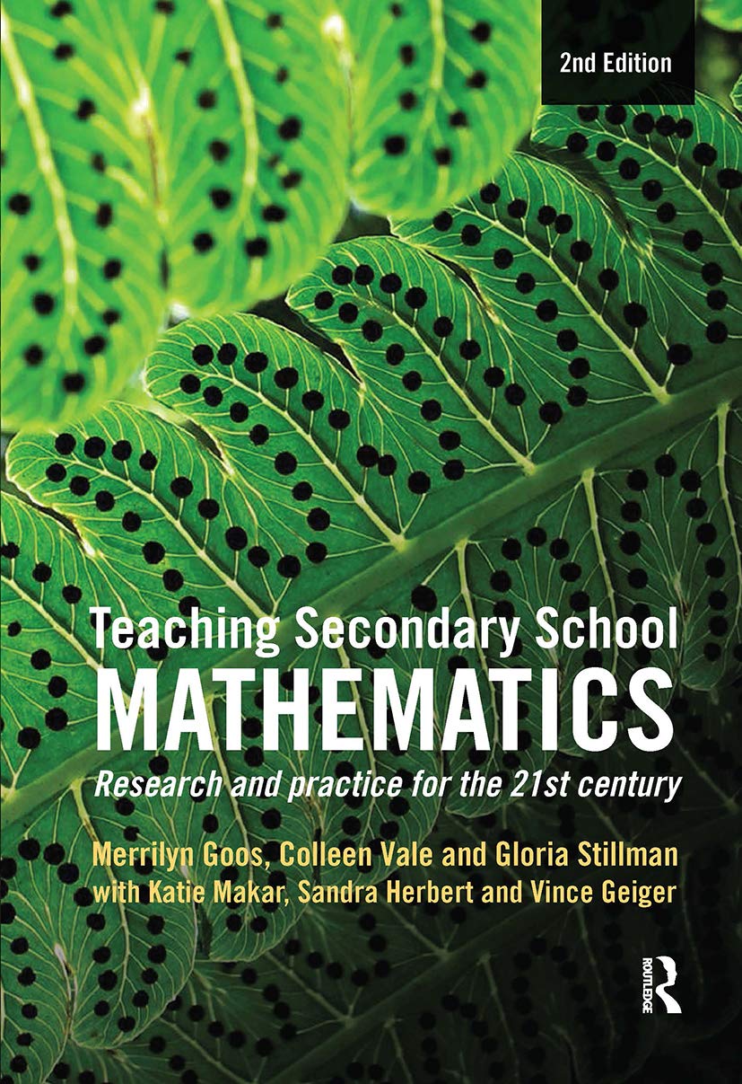 Teaching Secondary School Mathematics: Research and Practice for the 21st Century Education & Training