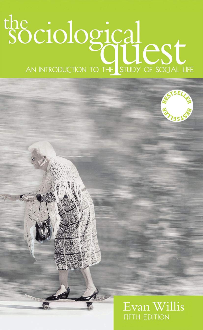 The Sociological Quest: An Introduction to the Study of Social Life Social Sciences