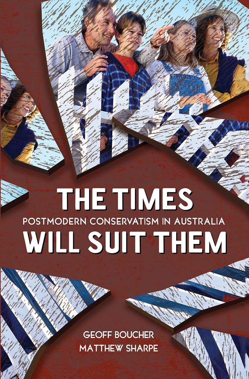 The Times Will Suit Them: Postmodern Conservatism in Australia Social Sciences