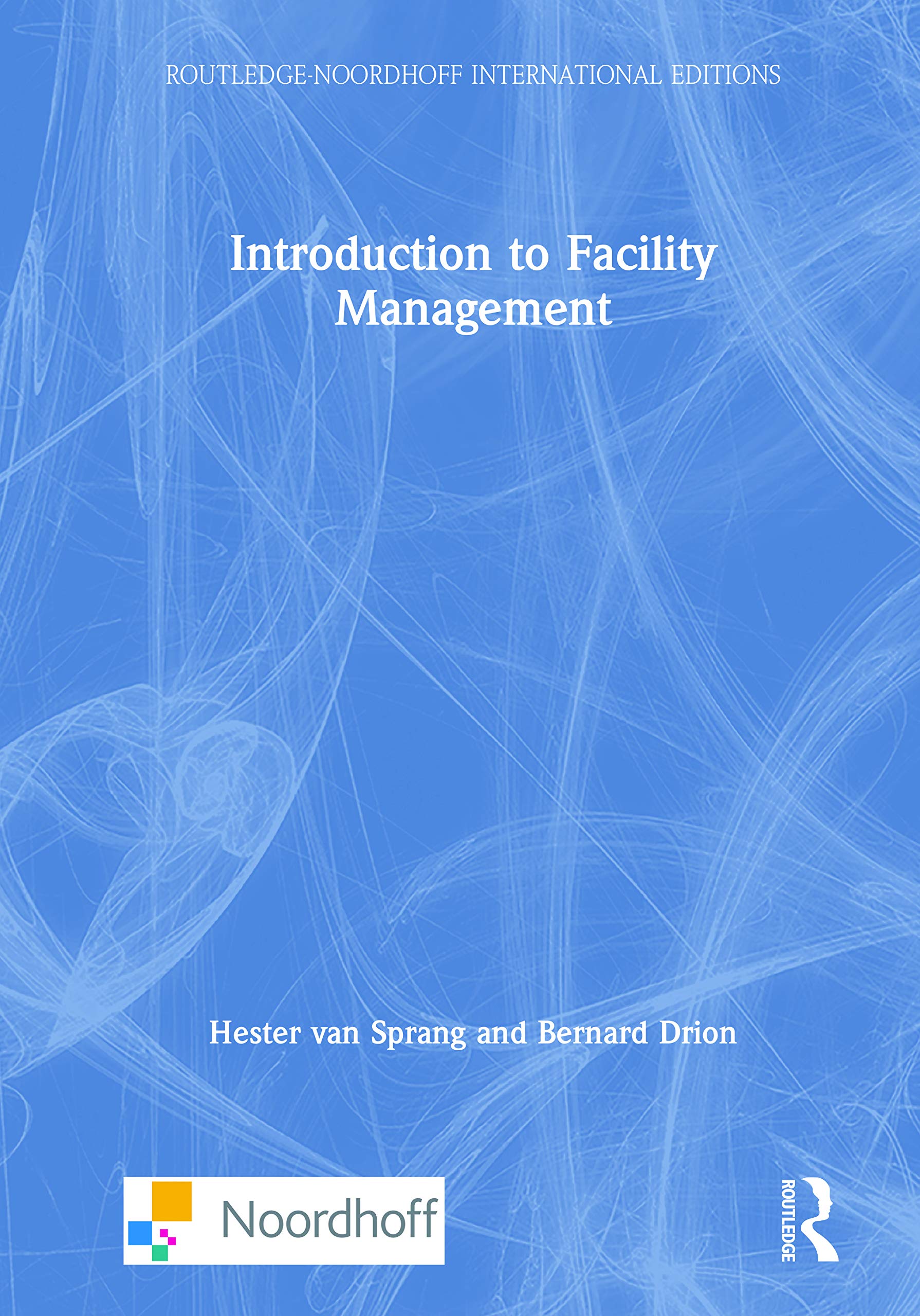 Introduction to Facility Management (Routledge-noordhoff International Editions) Business, Finance & Career
