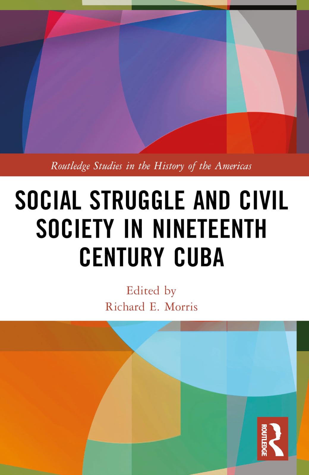 Social Struggle and Civil Society in Nineteenth Century Cuba Politics & History