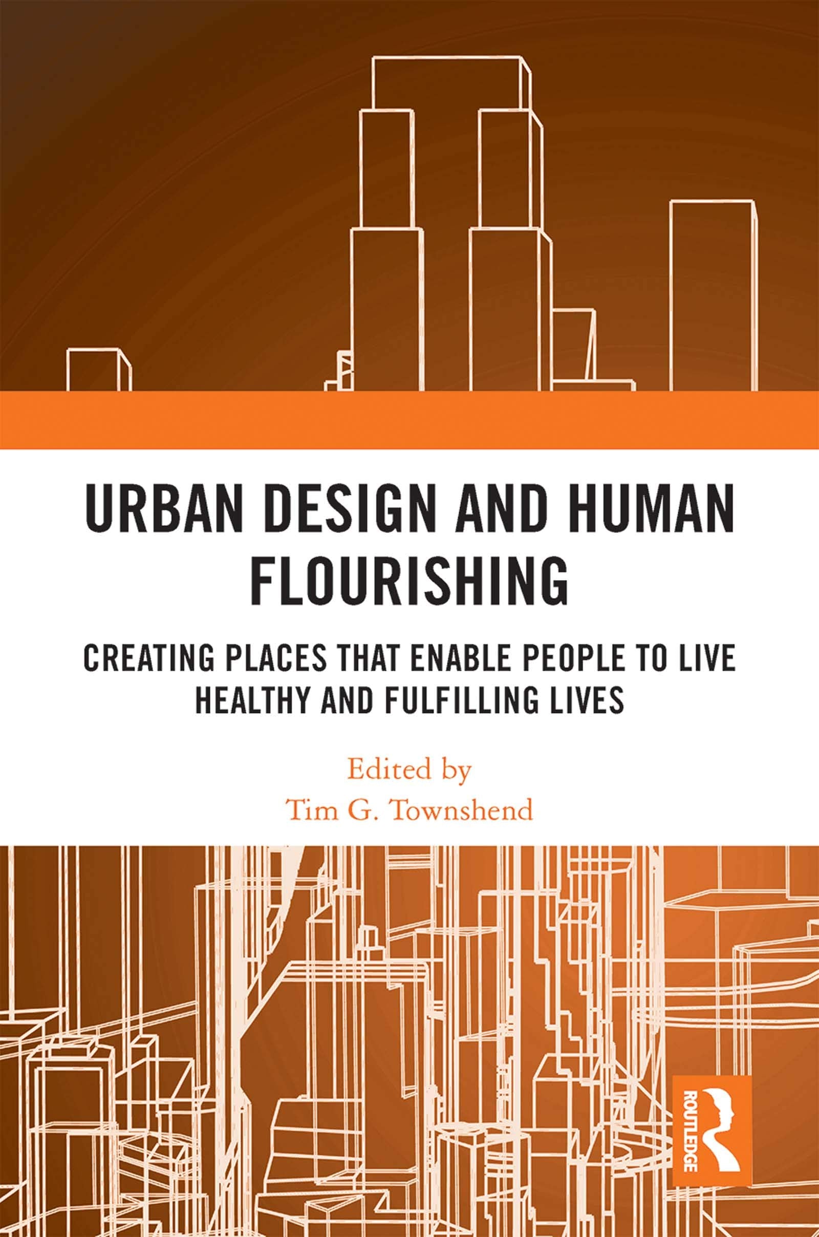 Urban Design and Human Flourishing: Creating Places That Enable People to Live Healthy and Fulfilling Lives Business, Finance & Career