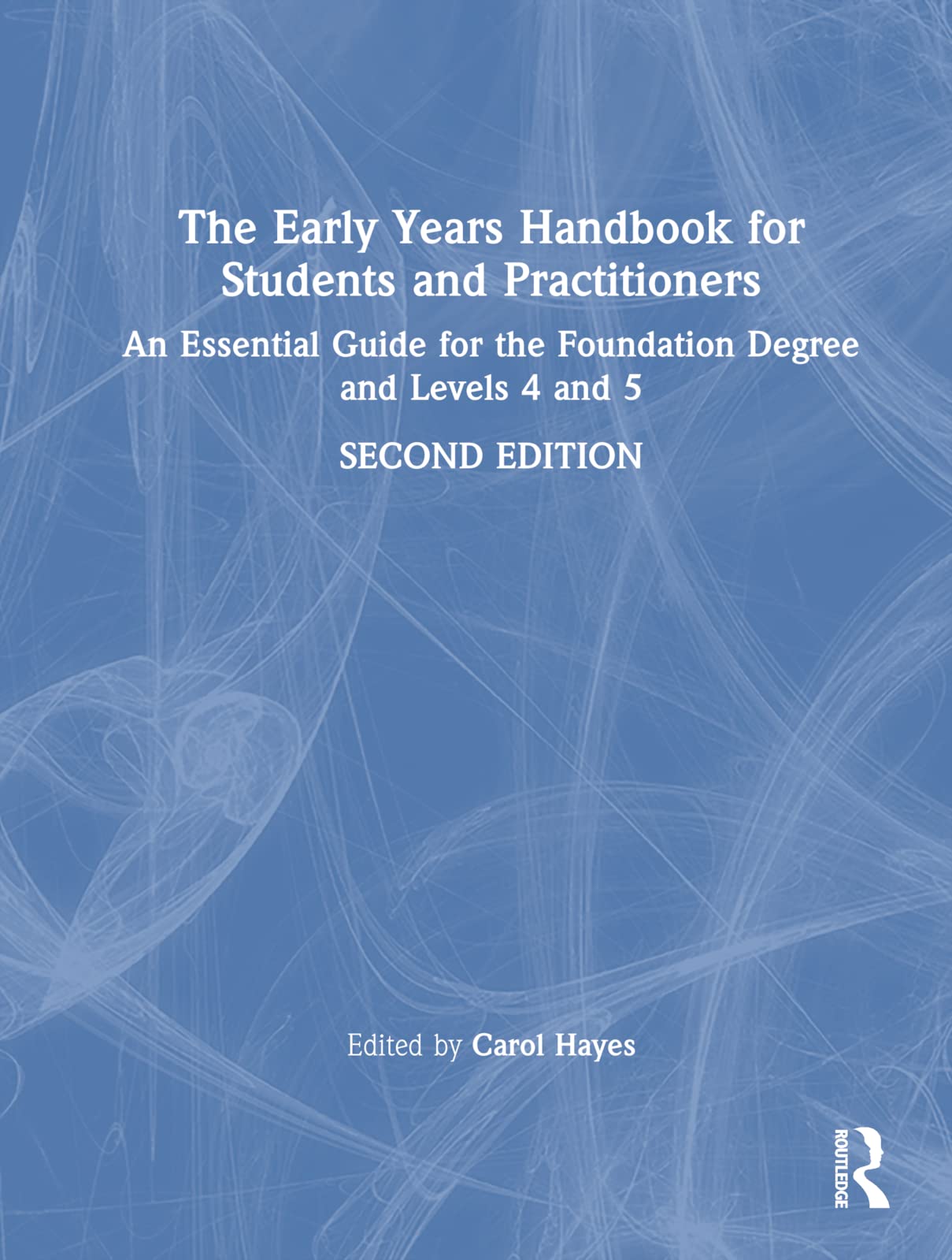 The Early Years Handbook for Students and Practitioners: An Essential Guide for the Foundation Degree and Levels 4 and 5 Education & Training