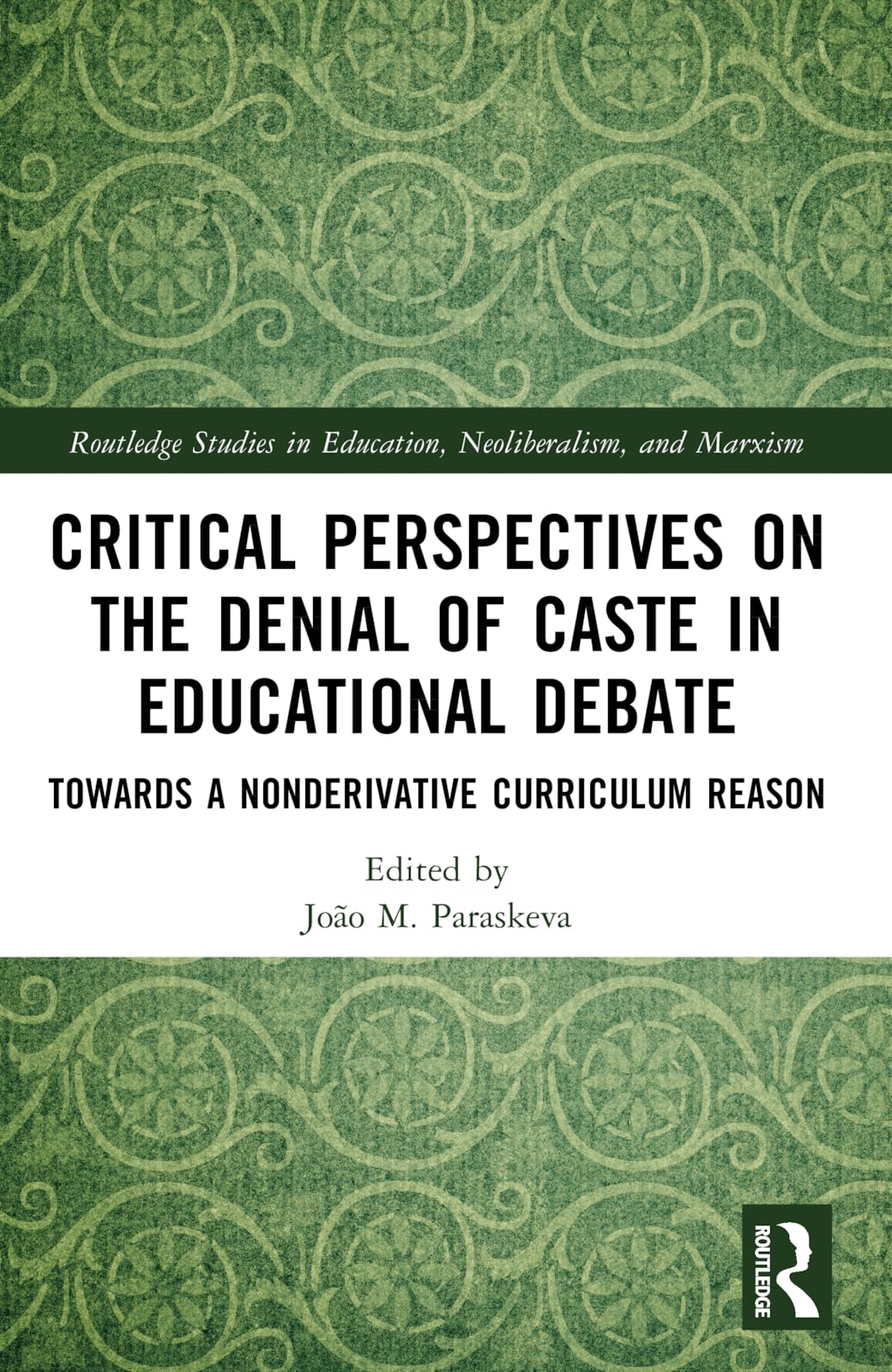 Critical Perspectives on the Denial of Caste in Educational Debate Education & Training