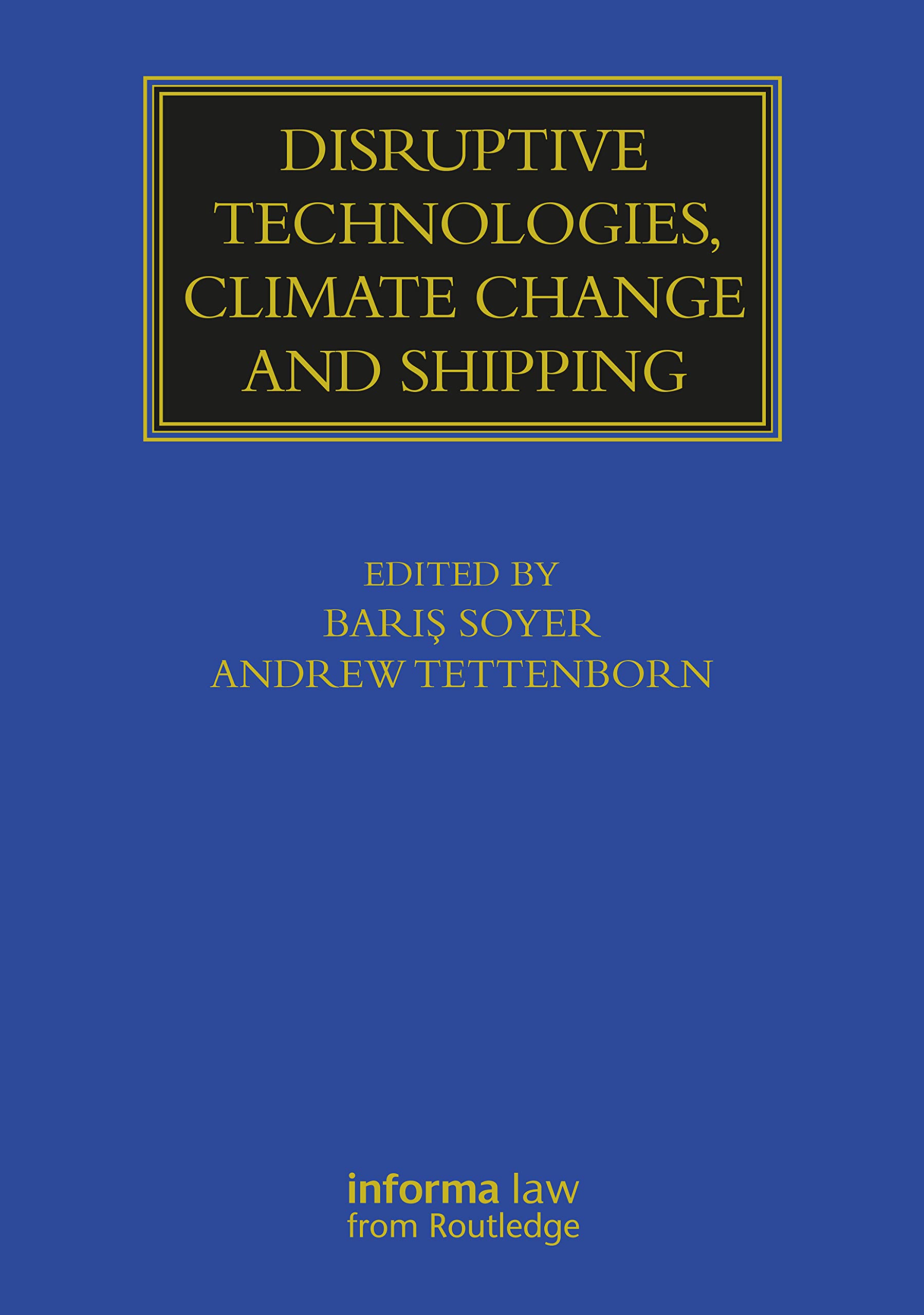 Disruptive Technologies, Climate Change and Shipping (Maritime and Transport Law Library) Law