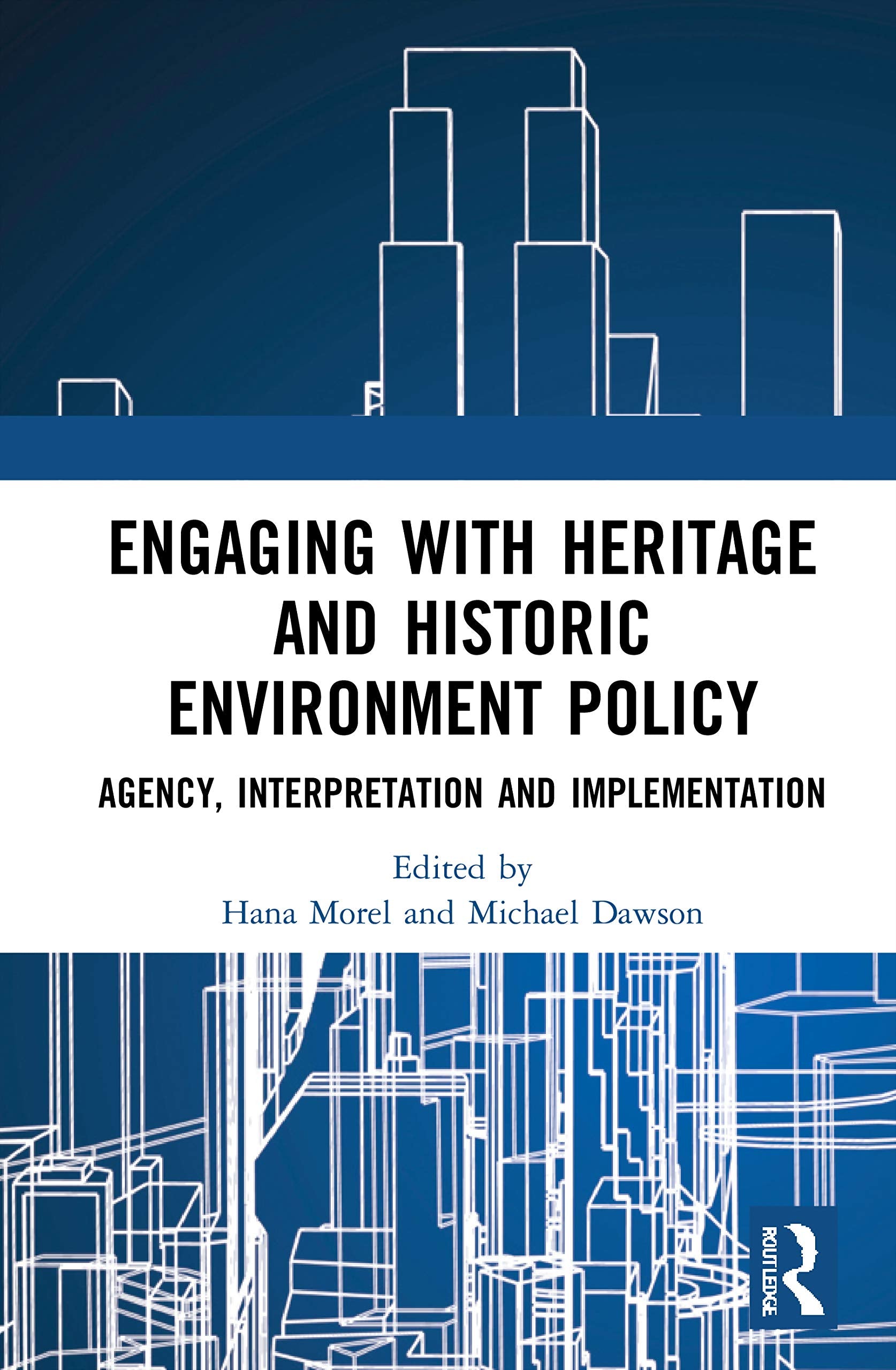 Engaging with Heritage and Historic Environment Policy: Agency, Interpretation and Implementation Books