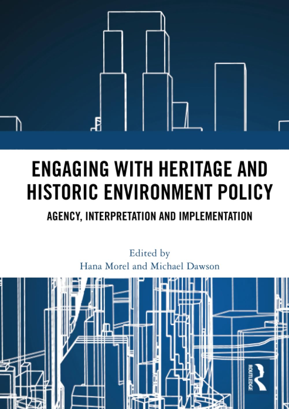 Engaging with Heritage and Historic Environment Policy: Agency, Interpretation and Implementation Books