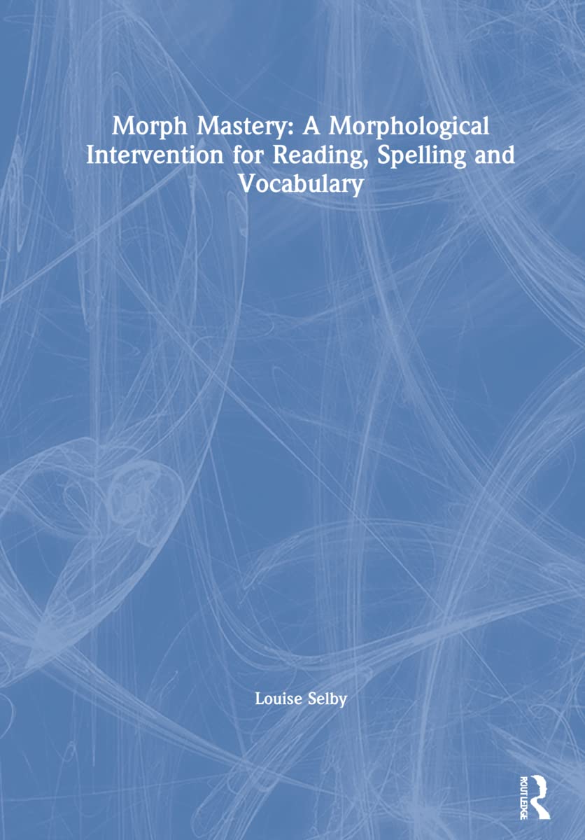 Morph Mastery: A Morphological Intervention for Reading, Spelling and Vocabulary Education & Training