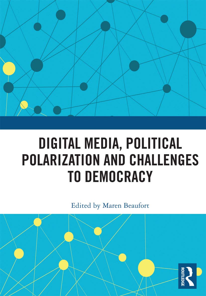 Digital Media, Political Polarization and Challenges to Democracy Media & Communication