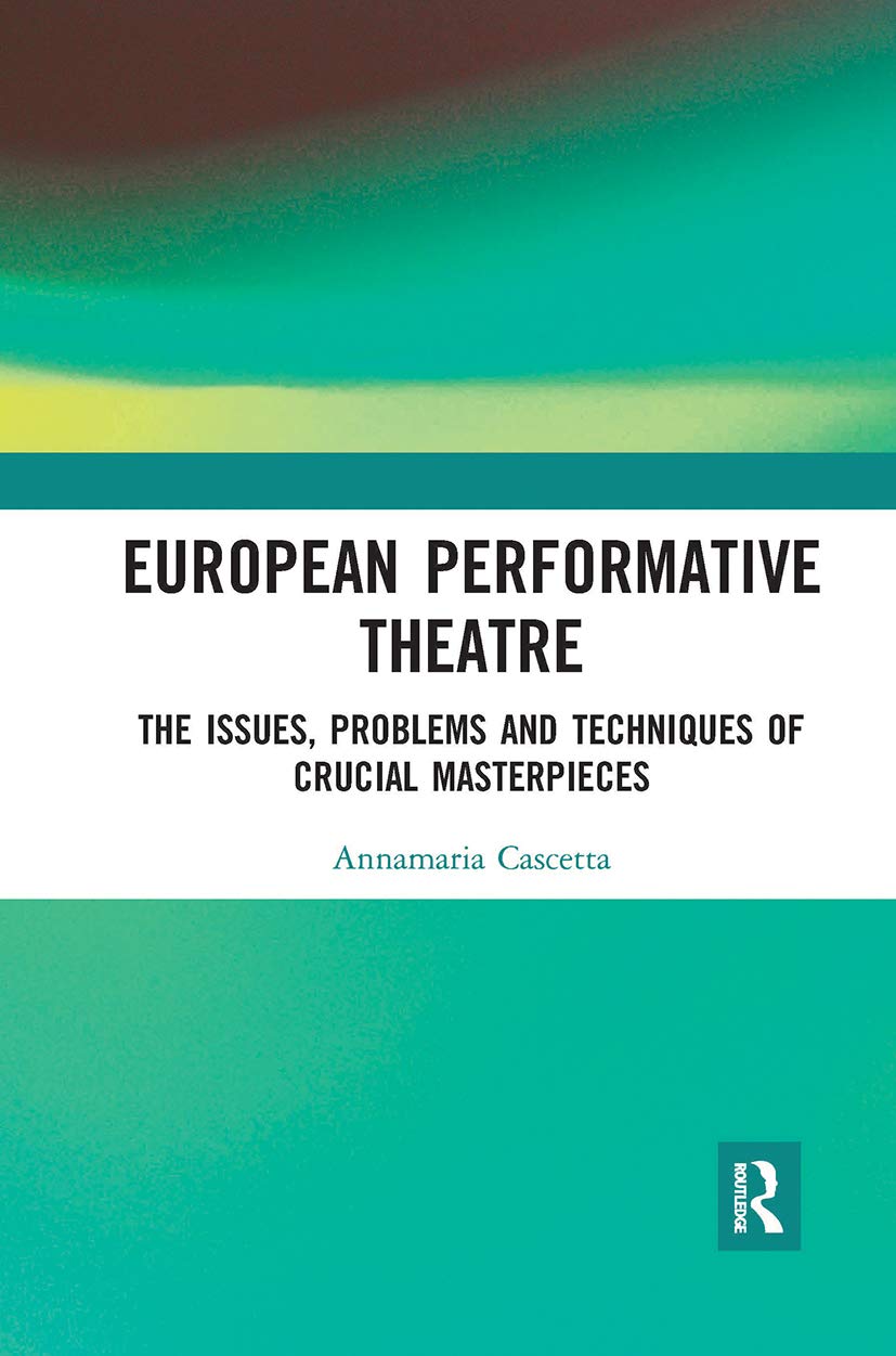 European Performative Theatre: The Issues, Problems and Techniques of Crucial Masterpieces Film, Art & Culture