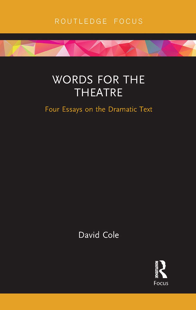 Words for the Theatre: Four Essays on the Dramatic Text (Routledge Focus on Dramaturgy) Drama