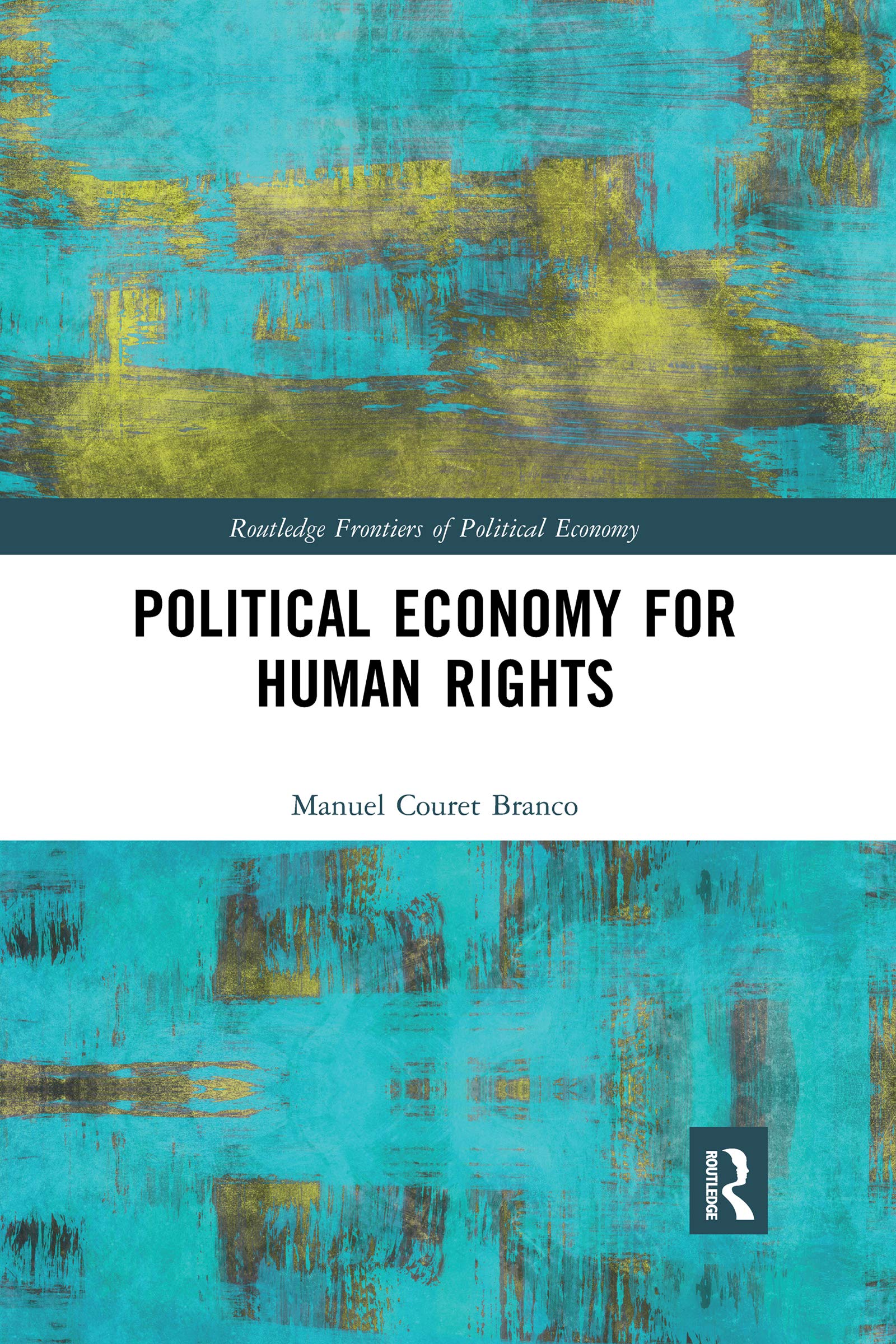 Political Economy for Human Rights (Routledge Frontiers of Political Economy, 261) Law