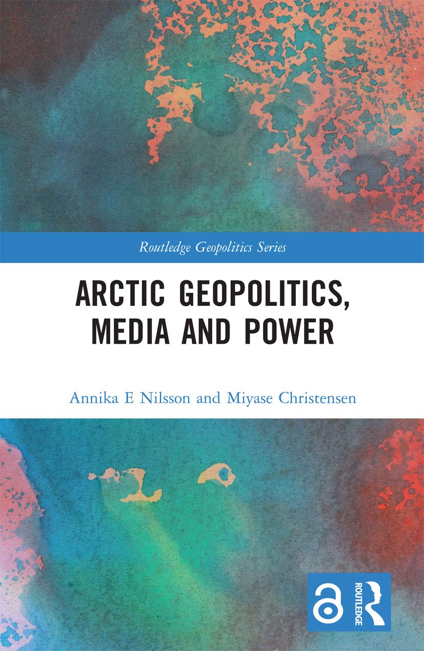 Arctic Geopolitics, Media and Power (Routledge Geopolitics) Business & Technology